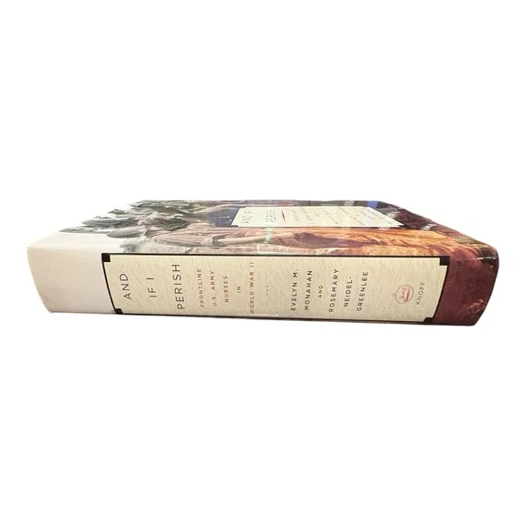 And If I Perish Frontline U.S. Army Nurses in World War II Hardcover 2003 - Picture 3 of 8